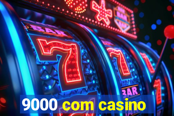 9000 com casino